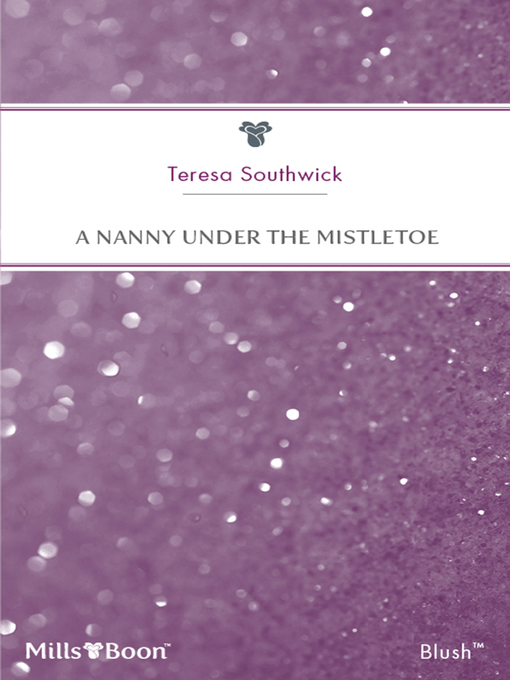 Title details for A Nanny Under the Mistletoe by Teresa Southwick - Available